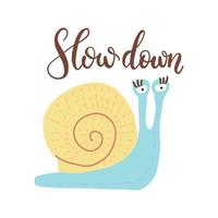 Vector hand drawn inspirational lettering - Slow down. Motivational sketch style phrase with hand drawn Snail character for poster print, greeting cards, t-shirts design.