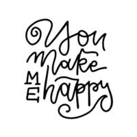 You make me happy - Hand made inspirational and motivational quote isolated on white. Linear trendy Lettering calligraphy phrase. Happy Valentine s Day greeting card text. vector