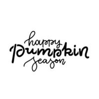 Happy pumpkin season - Lettering text. Vector hand drawn illustration. Perfect design for greeting cards, posters. Black linear calligraphy.