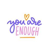 The inscription - You are enough - Hand drawn lettering card. Perfect calligraphy design for greeting cards, posters, T-shirts, banners, print invitations. Vector written inspiratoinal slogan.