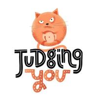 Judging you - funny, comical, black humor quote with angry round car.Unique flat textured illustration in cartoon style with lettering for social media, poster,greeting card, banner, textile, mug vector