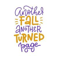 Another fall, another turned page - autumn lettreing quote. Hand drawn linear isolated typography concept isolated on white. Line vector text.