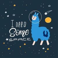 Cute cartoon print with llama in space. Hand written quote - I need some space. Hand drawn print with space lettering. Doodle alpaca, lettering and design elements. vector