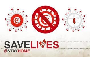 Coronavirus cell with Tunisia flag and map. Stop COVID-19 sign, slogan save lives stay home with flag of Tunisia vector