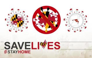 Célula de coronavirus con la bandera y el mapa del estado de Maryland. detenga el letrero covid-19, eslogan salve vidas quédese en casa con la bandera de maryland vector