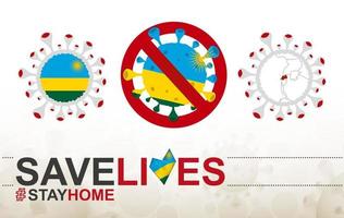Coronavirus cell with Rwanda flag and map. Stop COVID-19 sign, slogan save lives stay home with flag of Rwanda vector
