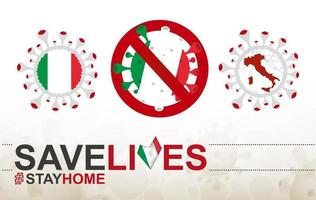 Coronavirus cell with Italy flag and map. Stop COVID-19 sign, slogan save lives stay home with flag of Italy vector