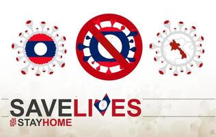 Coronavirus cell with Laos flag and map. Stop COVID-19 sign, slogan save lives stay home with flag of Laos vector