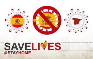 Coronavirus cell with Spain flag and map. Stop COVID-19 sign, slogan save lives stay home with flag of Spain vector