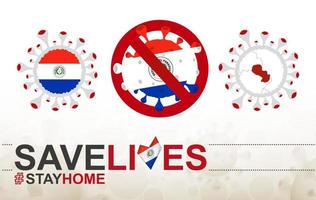 Coronavirus cell with Paraguay flag and map. Stop COVID-19 sign, slogan save lives stay home with flag of Paraguay vector