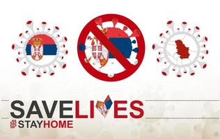 Coronavirus cell with Serbia flag and map. Stop COVID-19 sign, slogan save lives stay home with flag of Serbia vector