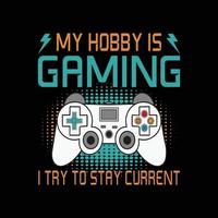 My hobby is gaming, Gaming t-shirt with game joystick, Vector illustration