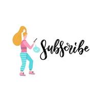 Cute Subscribe hand-drawn calligraphy with girl using phone. Modern lettering for blog posts, social media and more. vector