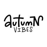 Handwritten lettering composition of Autumn Vibes. Black on white calligraphy text vector