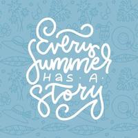 Every summer has a story - inspiration quote. Positive slogan for greeting card with beach holiday elements. Poster and t-shirt design. Linear vector hand drawn illustration.