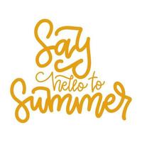 Say Hello To Summer - isolated lettering quote. Fun text for banne, car or ad. Hand drawn linear vector inspirational typography