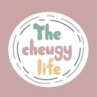 Cheuglife. New trendy teens millennial quotes. New English words. Quotes about old-fashioned and untrendy stuff. vector