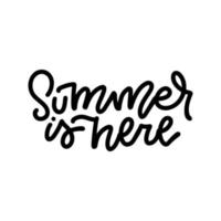 Summer is here - lettering logo sign. Linear inspirational quote and motivational typography art.composition design. Vector line text. Black on white