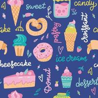 Seamless background with sweet pastries symbols. Vector Illustration with funny desser and sweeties lettering and labels. Decorative elements for your packing design. Multicolor menu pattern.