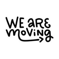 We are moving - lettering Moving card text. Clipart image isolated on white background vector