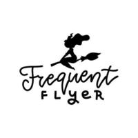 Frequent flyer - funny halloween lettering text with witch silhouette. Perfect for posters, greeting cards, textiles,T- shirt and gifts. vector