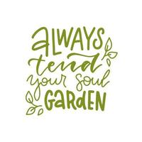 Always tend your soul garden hand drawn vector lettering quote. Motivational touching phrase with floral elements. Flat illustration of young woman. T-shirt print, postcard, banner design element.