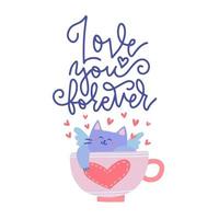 Cute cupid cat lying in a tea cup with a heart on it. Valentine s Day greeting card. Vector flat illustration with text - Love you forever.