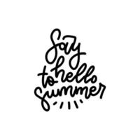 Say Hello To Summer - vector typography illustration. Fun quote hipster linear design logo or label. Hand lettering inspirational typography poster, banner.