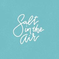 Salt in the air - Summer holidays and vacation hand drawn vector illustration. Handwritten calligraphy quote. Linear lettering on textured background