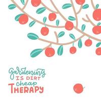 Apples on tree branch. Summer and Autumn flat vector illustration with lettering quote - Gardening is dirt cheap Therapy.