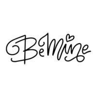 BE MINE - original custom hand lettering. Handmade calligraphy text, overlay for romantic photo cards or party invitations for Valentine s Day or wedding. vector