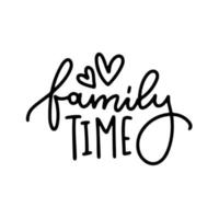 Family time - Hand drawn lettering poster. Conceptual handwritten typography phrase Home and Family T-shirt hand lettered calligraphic design. Inspirational vector illustration