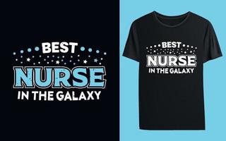 Best Nurse In The Galaxy. Nurse Typography T- Shirt Design vector