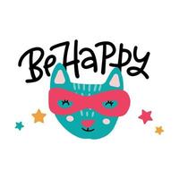 Super Hero Cat in mask. Cool Vector Icon On White Background with lettering text Be happy. Flat vector sticker or print design.