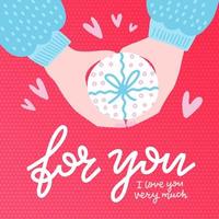 Hands holding a round gift box with bow, top view. Colorful vector illustration in flat hand drawn style. Lettering qoute - For You. I love you very much