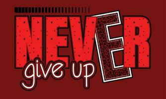 Never give up inspiration and motivational quote and modern lettering typography design.tshirt,clothing,apparel and other uses in vector illustration.