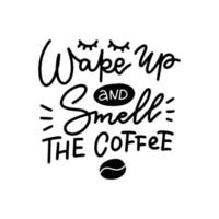 Wake up and smell coffee linear calligraphy lettering quote vector illustration.
