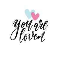 You are loved vector lettering card. Hand drawn illustration phrase. Handwritten modern brush calligraphy for invitation and greeting card, t-shirt, prints and posters