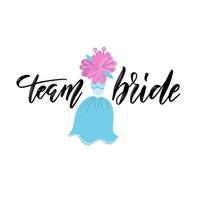 Team bride hand drawn Bachelorette party, hen party or bridal shower hand written calligraphy phrase, greeting card, photo booth props. Print with dress and bouquet flat illustration vector