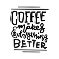 Coffee makes everything better line calligraphy lettering text vector illustration