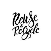 Recycle and Reuse logo - hand drawn brush lettering quote. Vector conceptual illustration - great for posters, cards, bags, mugs and othes. Black and white.