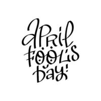 April fool s Day - hand drawn Black lettering on a white background. Simple vector typography.