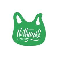 NO thanks text quote on plastic bag. Vector quote lettering about eco, waste management, minimalism. Motivational phrase for choosing eco friendly lifestyle, using reusable products.