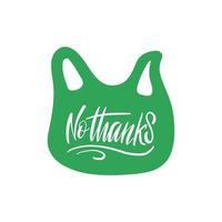 NO thanks text quote on plastic bag. Vector quote lettering about eco, waste management, minimalism. Motivational phrase for choosing eco friendly lifestyle, using reusable products.