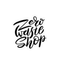 Hand drawn Zero waste shop logo or sign. Eco badge, tag for shopping, no plastic market, products packaging. Hand drawn elements with brush lettering. Vector organic design template.
