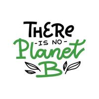 There is no Planet B - hand drawn lettering phrase with leaves isolated on the white background. Modern linear vector illustration for banners, greeting card, poster design