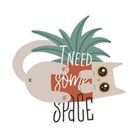 Guilty cat lying and holding house plant pot with Lettering quote I need some space title. Funny big eyes character. Isolated print concept. Flat vector hand drawn illustration.