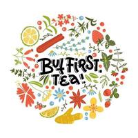 But first tea. Hand drawn floral pattern linear calligraphy lettering quote vector illustration. Circle shape concept for print.