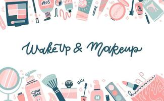 Fashion cosmetic template for website or backdrop with various visagiste tools. Lettering quote - Wake up ans makeup. Different glamour make up products, top view. Flat design vector illustration