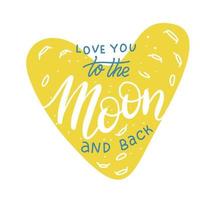 te quiero hasta la luna y más allá. cartel de tipografía dibujada a mano. tipografía vectorial inspiradora. tarjeta romántica con luna en forma de corazón vector